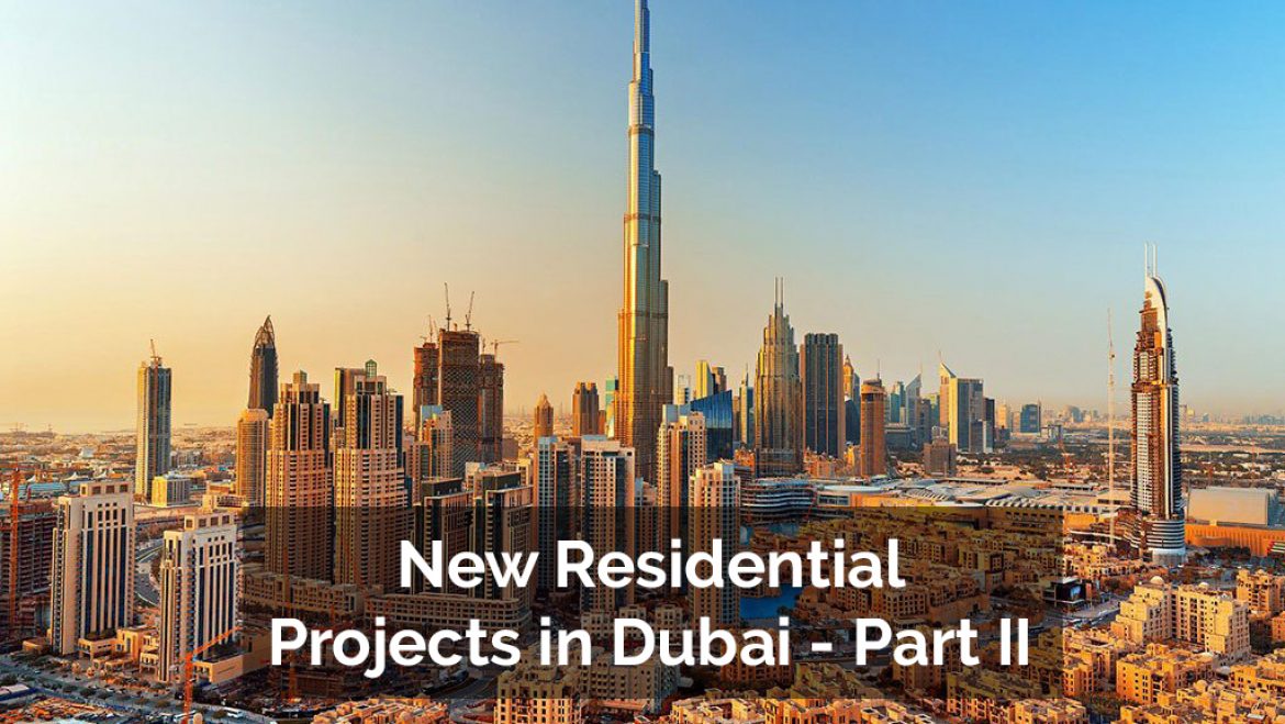 New Residential Projects in Dubai - Part II